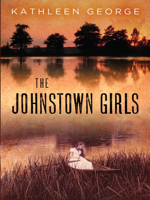 Title details for The Johnstown Girls by Kathleen George - Available
